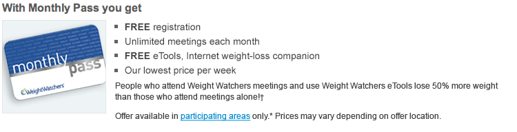 With Monthly Pass you get FREE registration Unlimited meetings each month FREE eTools, Internet weight-loss companion Our lowest price per week People who attend Weight Watchers meetings and use Weight Watchers eTools lose 50% more weight than those who attend meetings alone!